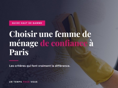 Comment choisir une femme de ménage de confiance à Paris